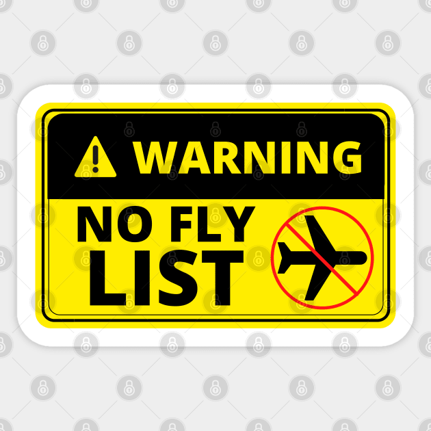 Warning No Fly List - Funny Sticker by Artmmey